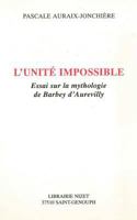 L'unit? Impossible : Essai Sur la Mythologie de Barbey D'Aurevilly 2707812285 Book Cover