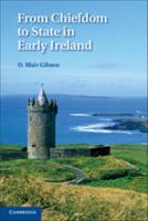From Chiefdom to State in Early Ireland 1107015634 Book Cover