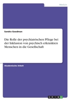 Die Rolle der psychiatrischen Pflege bei der Inklusion von psychisch erkrankten Menschen in die Gesellschaft (German Edition) 3346071316 Book Cover