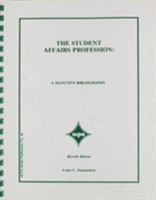 The Student Affairs Profession: A Selective Bibliography 1556200536 Book Cover