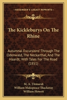 The Kickleburys On The Rhine: Autumnal Excursions' Through The Odenwald, The Neckarthal, And The Haardt; With Tales For The Road 1165106191 Book Cover