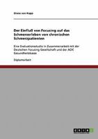 Der Einflu� von Focusing auf das Schmerzerleben von chronischen Schmerzpatienten: Eine Evaluationsstudie in Zusammenarbeit mit der Deutschen Focusing Gesellschaft und der AOK Gesundheitskasse 3638907716 Book Cover