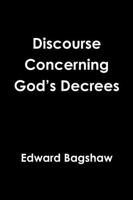 Discourse Concerning God's Decrees 1329014561 Book Cover