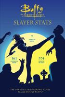 Buffy the Vampire Slayer: Slayer Stats: The Complete Infographic Guide to All Things Buffy 1683830563 Book Cover