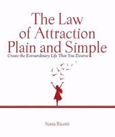 The Law of Attraction, Plain and Simple: Create the Extraordinary Life That You Deserve