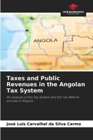 Taxes and Public Revenues in the Angolan Tax System 6207305582 Book Cover