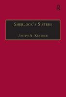 Sherlock's Sisters: The British Female Detective, 1864-1913 (The Nineteenth Century Series) 0367888319 Book Cover