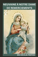 NEUVAINE À NOTRE DAME DE REMERCIEMENTS: Dévotion de 9 jours pour les interventions miraculeuses, le renouveau spirituel et les prières pour l'impossible (French Edition) B0F6KSHYTP Book Cover