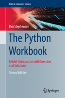 The Python Workbook: A Brief Introduction with Exercises and Solutions (Texts in Computer Science) 3319385615 Book Cover