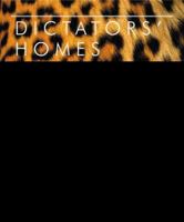 Dictators' Homes: Lifestyles of the World's Most Colourful Despots 0811853144 Book Cover