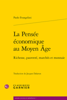 La Pensee Economique Au Moyen Age: Richesse, Pauvrete, Marches Et Monnaie 2406107167 Book Cover
