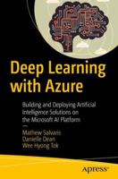 Deep Learning with Azure: Building and Deploying Artificial Intelligence Solutions on the Microsoft AI Platform 1484236785 Book Cover