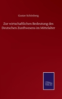 Zur wirtschaftlichen Bedeutung des Deutschen Zunftwesens im Mittelalter (German Edition) 3752511621 Book Cover