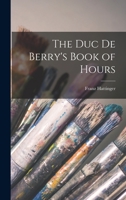 The Duc De Berry's Book of Hours 1014192501 Book Cover