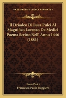 Il Driadeo Di Luca Pulci Al Magnifico Lorenzo de Medici Poema Scritto Nell' Anno 1446 (1881) 1168387086 Book Cover