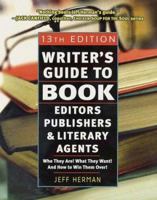 Writer's Guide to Book Editors, Publishers, and Literary Agents: Who They Are! What They Want! and How to Win Them Over! (13th Edition) 076153735X Book Cover