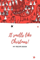 It smells like Christmas! My recipe book: Save your all favourite holiday recipes and create your own cookbook! (version 5) 1698288999 Book Cover