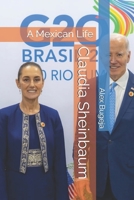 Claudia Sheinbaum: A Mexican Life (Lives of World Leaders And Luminaries) B0DW3Z5NFD Book Cover