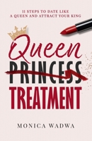 Queen Treatment: 11 Steps to Date Like a Queen and Attract Your King B0FNJ7VG59 Book Cover