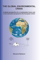 The Global Environmental Crisis: A global perspective for a sustainable future and a non-exclusive proposal to the European Union 1439268649 Book Cover