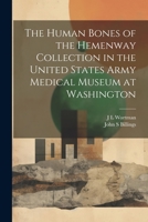 The Human Bones of the Hemenway Collection in the United States Army Medical Museum at Washington 1022176986 Book Cover