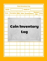 Coin Inventory Log: Collectors Coin Log Book for Cataloging Collections - 100 Pages - Coin Collection Notebook (8.5 x 11 Large) 1658679830 Book Cover