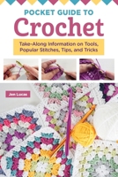 Pocket Guide to Crochet: Take-Along Information on Tools, Popular Stitches, Tips, and Tricks (Landauer) 1639810722 Book Cover