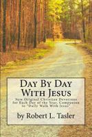 Day by Day with Jesus: New Original Christian Devotions for Each Day of the Year, Companion Edition to the Author's Best-Selling, Daily Walk with Jesus 1505812763 Book Cover