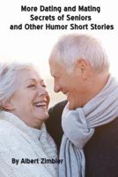 More Dating and Mating Secrets of Seniors and Other Humor Short Stories 1540877396 Book Cover