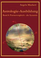 Astrologie-Ausbildung, Band 8: Partnervergleich - die Synastrie 3848218097 Book Cover