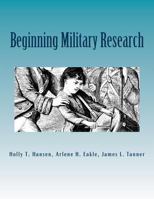 Beginning Military Research: Research Guide 1523366311 Book Cover