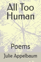 All Too Human: Poems B0DRJ59Y36 Book Cover