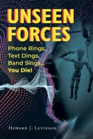 Unseen Forces: Phone Rings, Text Dings, Band Sings...You Die! 1662415192 Book Cover