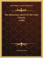 The Missionary Spirit Of The Early Friends 1169405673 Book Cover