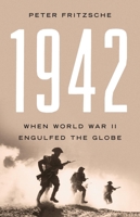 1942: When World War II Engulfed the Globe 1541603214 Book Cover