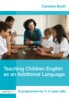 Teaching Children English as an Additional Language: A Programme for 7-12 Year Olds 0415452317 Book Cover