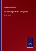 Die Kirchengeschichte von Spanien: Erster Band 3375078293 Book Cover