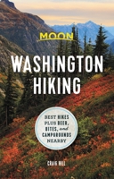 Moon Washington Hiking: Best Hikes plus Beer, Bites, and Campgrounds Nearby 164049507X Book Cover