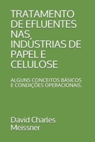 TRATAMENTO DE EFLUENTES NAS INDÚSTRIAS DE PAPEL E CELULOSE: ALGUNS CONCEITOS BÁSICOS E CONDIÇÕES OPERACIONAIS. 1973588528 Book Cover