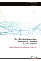Diversification Économique, Libéralisation Financière et Dette Publique: Enjeux Macroéconomiques et Financiers (French Edition) 9999337074 Book Cover
