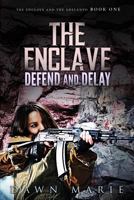 The Enclave Defend and Delay : The Enclave and the Adelanto Book One 1543169074 Book Cover