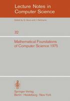 Mathematical Foundations of Computer Science 1975: 4th Symposium Marianske Lazne, September 1-5, 1975 3540073892 Book Cover