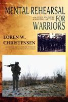 Mental Rehearsal For Warriors: For Cops, Soldiers And Martial Artists (Meditation Book 1) 1499779879 Book Cover