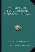 A History of Early American Magazines 1741-1789 1163176397 Book Cover