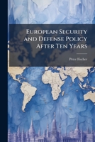 European Security and Defense Policy After Ten Years: Current Situation and Perspectives 128824987X Book Cover