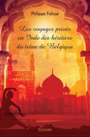 Les voyages privés en Inde des héritiers du trône de Belgique (French Edition) 2414514310 Book Cover