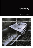 My Reality By Alice V J Cooper 1470934809 Book Cover