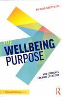 The Wellbeing Purpose: How Companies Can Make Life Better 1138549304 Book Cover