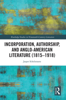 Incorporation, Authorship, and Anglo-American Literature (1815–1918) 1032091916 Book Cover