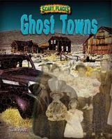 Ghost Towns (Scary Places) 1597165778 Book Cover